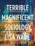 Terrible Magnificent Sociology Terrible Magnificent Sociology