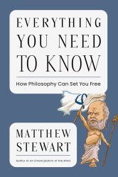 Everything You Need to Know : How Philosophy Can Set You Free