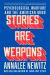 Stories Are Weapons : Psychological Warfare and the American Mind Stories Are Weapons : Psychological Warfare and the American Mind