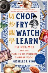 Chop Fry Watch Learn : Fu Pei-Mei and the Making of Modern Chinese Food