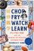 Chop Fry Watch Learn : Fu Pei-Mei and the Making of Modern Chinese Food