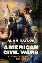 American Civil Wars : A Continental History, 1850-1873