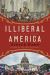 Illiberal America : A History