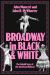 Broadway in Black and White : The Untold Story of the American Musical Broadway in Black and White : The Untold Story of the American Musical