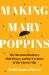 Making Mary Poppins : The Sherman Brothers, Walt Disney, and the Creation of a Classic Film