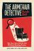 The Armchair Detective Puzzle Book : Test Your Inner Sleuth with 80 Mind-Bending Puzzles
