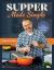 Supper Made Simple : 100 Recipes to Feed Your Family