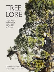 Tree Lore : Magic, Myth, and Wisdom from Root to Bough
