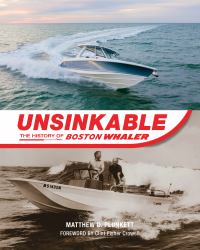 Unsinkable : The History of the Boston Whaler
