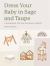 Dress Your Baby in Sage and Taupe : A Handbook for the Sad Beige Parent