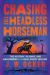 Chasing the Headless Horseman : The History, Hijinks, and Halloweens of the Real Sleepy Hollow