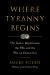 Where Tyranny Begins : The Justice Department, the FBI, and the War on Democracy