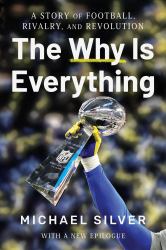 The Why Is Everything : A Story of Football, Rivalry, and Revolution