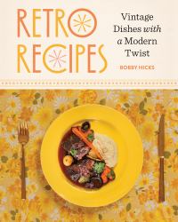 Retro Recipes : Vintage Dishes with a Modern Twist