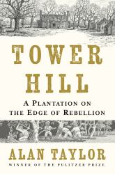 Tower Hill : A Plantation on the Edge of Rebellion