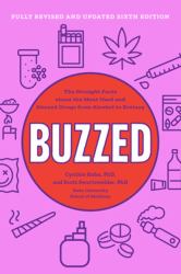 Buzzed : The Straight Facts about the Most Used and Abused Drugs from Alcohol to Ecstasy