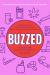Buzzed : The Straight Facts about the Most Used and Abused Drugs from Alcohol to Ecstasy