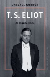 T. S. Eliot: an Imperfect Life