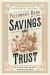 Savings and Trust : The Rise and Betrayal of the Freedman's Bank