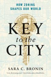 Key to the City : How Zoning Shapes Our World