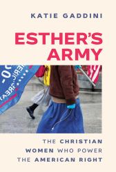 Esther's Army : The Christian Women Who Power the American Right
