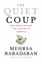 The Quiet Coup : Neoliberalism and the Looting of America