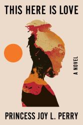 This Here Is Love : A Novel