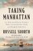 Taking Manhattan : The Extraordinary Events That Created New York and Shaped America