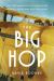 The Big Hop : The First Non-Stop Flight Across the Atlantic Ocean and into the Future