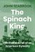 The Spinach King : The Rise and Fall of an American Dynasty