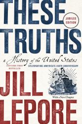 These Truths : A History of the United States