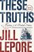 These Truths : A History of the United States