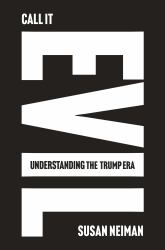 Call It Evil : Understanding the Trump Era