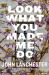 Look What You Made Me Do : A Novel