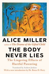 The Body Never Lies : The Lingering Effects of Hurtful Parenting