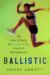 Ballistic : The New Science of Injury-Free Athletic Performance