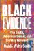 Black Evidence : The Truth, American Denial, and the Way Forward Black Evidence : The Truth, American Denial, and the Way Forward