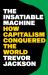 The Insatiable Machine : How Capitalism Conquered the World The Insatiable Machine : How Capitalism Conquered the World
