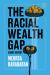 The Racial Wealth Gap : A Brief History The Racial Wealth Gap : A Brief History