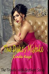The Duke's Mistake : The Trouble with Brothers Series