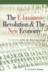 The E-Business Revolution and the New Economy : E-Conomics after the Dot-Com Crash