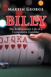 Billy : The Rollercoaster Life of a Compulsive Gambler