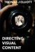 Directing Visual Content : How to Make a Living Directing Content