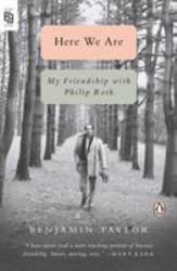Here We Are : My Friendship with Philip Roth