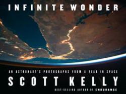 Infinite Wonder : An Astronaut's Photographs from a Year in Space