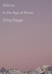 Silence : In the Age of Noise