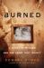 Burned : A Story of Murder and the Crime That Wasn't