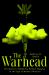 The Warhead : The Quest to Build the Perfect Weapon in the Age of Modern Warfare