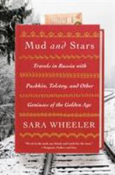 Mud and Stars : Travels in Russia with Pushkin, Tolstoy, and Other Geniuses of the Golden Age