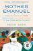 Mother Emanuel : Two Centuries of Race, Resistance, and Forgiveness in One Charleston Church